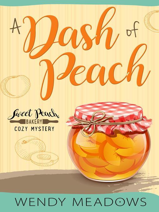 Title details for A Dash of Peach by Wendy Meadows - Available